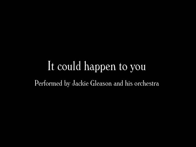 Jackie Gleason - It Could Happen To You