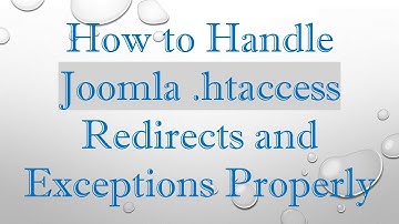 How to Handle Joomla .htaccess Redirects and Exceptions Properly