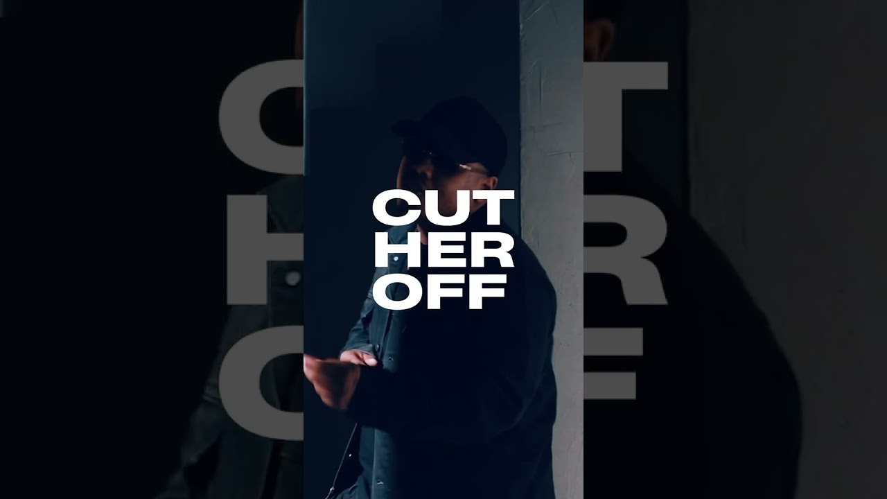 “Cut Her Off” Official Video Out Now 
