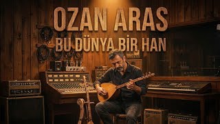 Bu Dünya Bir Han | Ozan Aras 
