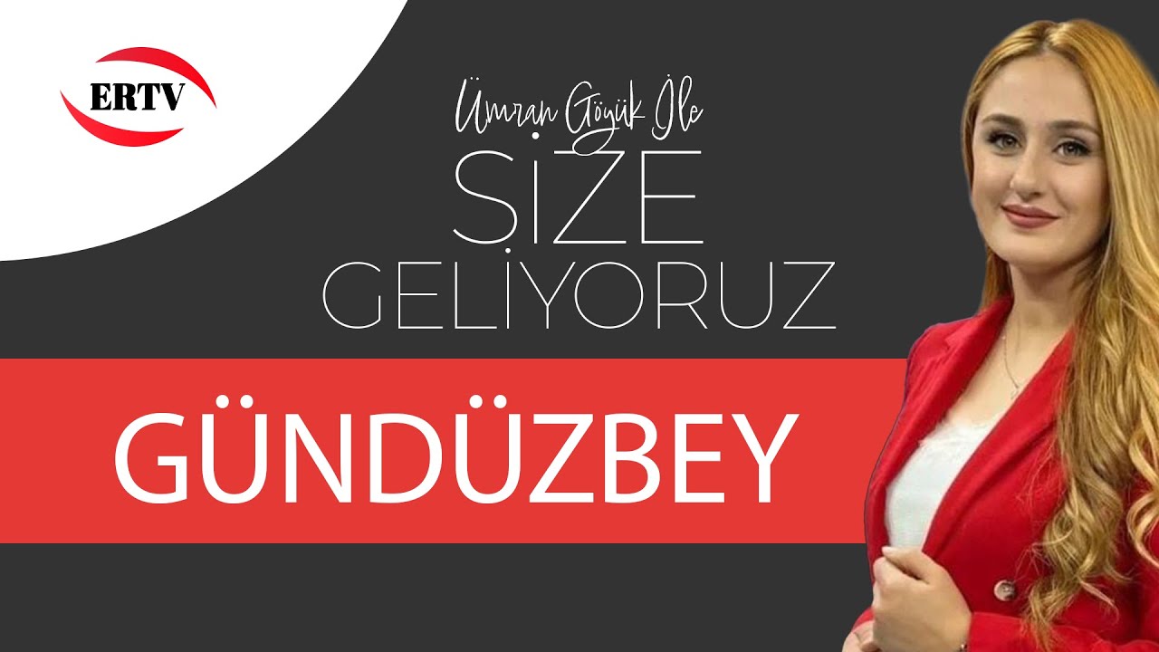 SİZE GELİYORUZ - GÜNDÜZBEY MAHALLESİ