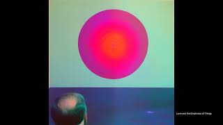 Love and the Emptiness of Things - (Lovingkindness and Compassion as a Path to Awakening)