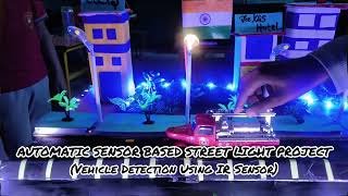 AUTOMATIC SENSOR BASED STREET LIGHT PROJECT(Vehicle Detection Using IR Sensor)