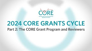 2024 CORE Grants Cycle - Part 2: The CORE Grant Program and Reviewers