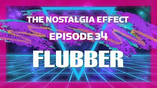 Flub...er | The Nostalgia Effect Podcast: Episode 34