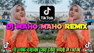 DJ MAHO MAHO REMIX __ DJ TIK TOK TERBARU VIRAL 2022