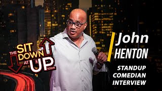 John Henton | Ep 047 THE SIT DOWN AT UPTOWN | Stand-Up Comedian Full Interview