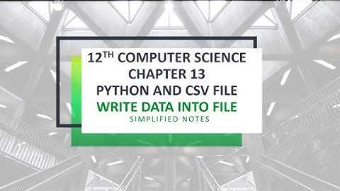 CHAPTER 13 || SIMPLIFIED NOTES ||PYTHON AND CSV FILE|| 12TH COMPUTER SCIENCE || TNSCERT SYLLABUS