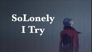 SoLonely - I Try (lyrics)