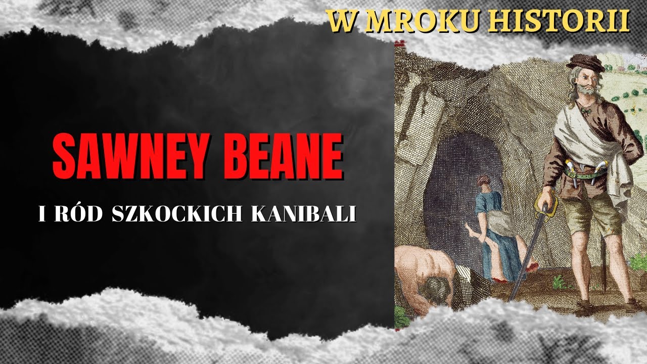 Sawney Beane i ród szkockich kanibali | W mroku historii #36
