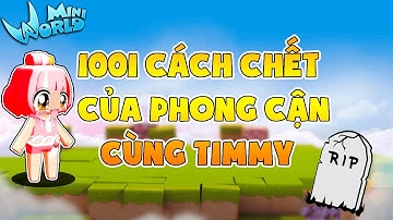 MINI WORLD*THỬ THÁCH TỬ THẦN VỚI 1001 CÁI CHẾT CỦA PHONG CẬN CÙNG TIMMY TRONG MINI WORLD*(TIMMY TV)