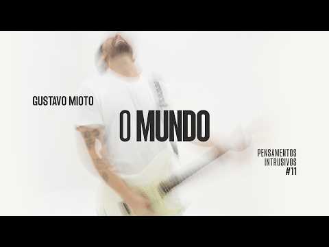 Gustavo Mioto - THE WORLD (Intrusive Thoughts #11)