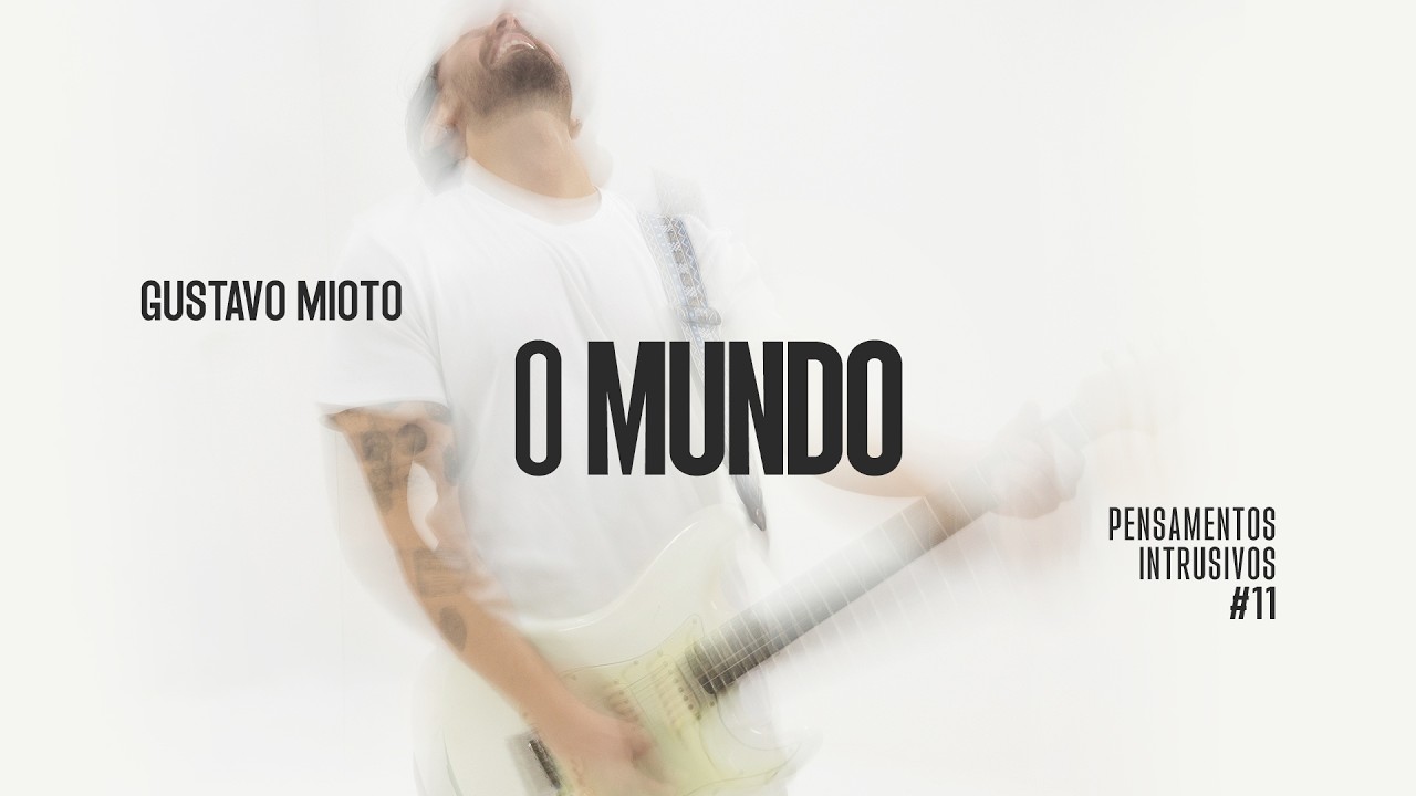 Gustavo Mioto - O MUNDO (Pensamentos Intrusivos #11)
