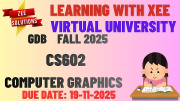 CS602 Computer Graphics GDB Fall 2025 Virtual University of Pakistan