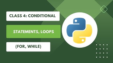 Class 4: Conditional statements and Loops(for, while)