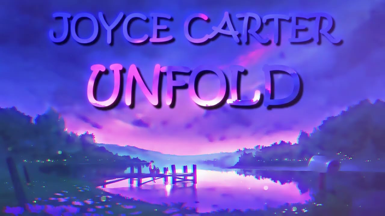 Joyce Carter - Unfold (Special Theme)