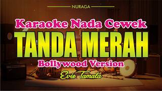 Tanda Merah - Evie Tamala | Karaoke Nada Cewek Versi Bollywood