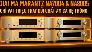 DAC MARANTZ NA7004 \& NA8005 Chỉ Vài Triệu Thay Đổi Chất Âm Cả Hệ Thống | Hoàng Nam Audio