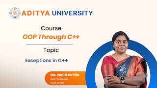Lecture - 26 | Exceptions in C++ | Mrs.N Akhila | Aditya University - Surampalem