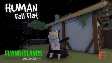 Human Fall Flat - Flying Islands Level Walkthrough | Custom Map | Steam Workshop | Full Gameplay