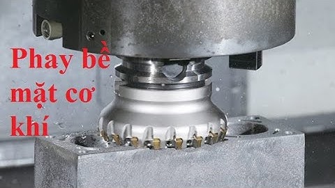 Quá trình Phay bề mặt chi tiết cơ khí