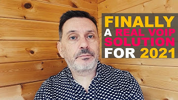 FINALLY, a REAL VOIP SOLUTION for 2021