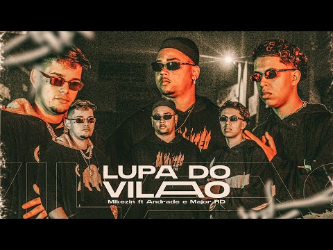 Mikezin, Major RD e Andrade | Lupa do Vilão | Prod. Greezy x MathInvoker