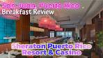 Enjoy a Pre-Cruise Breakfast Choices at Sheraton Puerto Rico ...