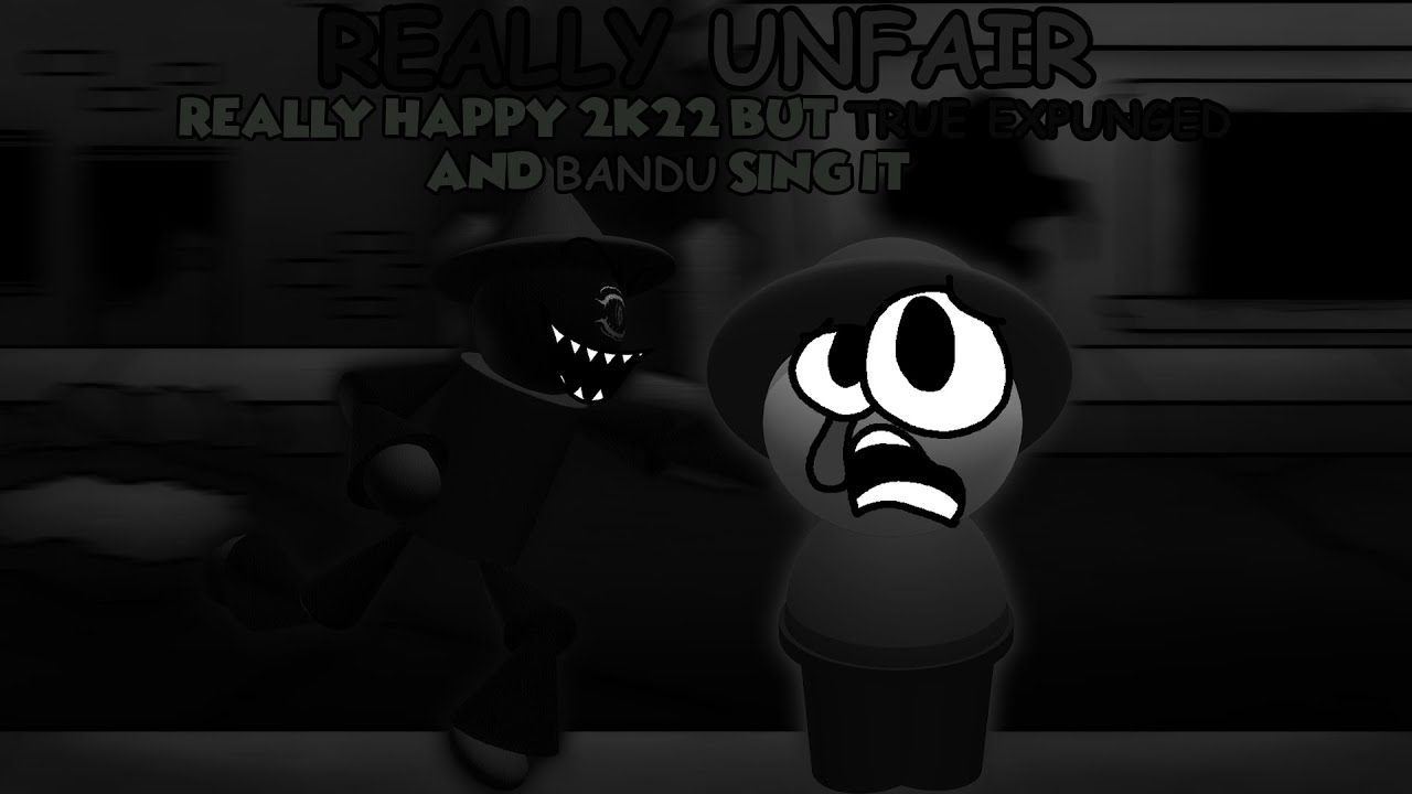 REALLY UNFAIR | Really Happy 2K22 but True Expunged and Bandu Sing it