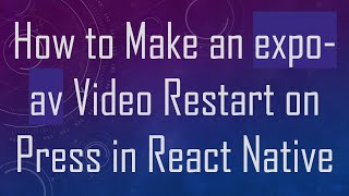 How to Make an expo-av Video Restart on Press in React Native