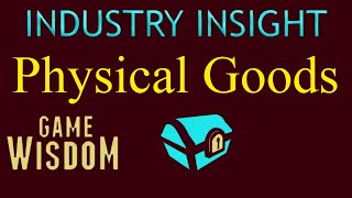 A Game Industry Insight Into The Considerations of Physical Goods