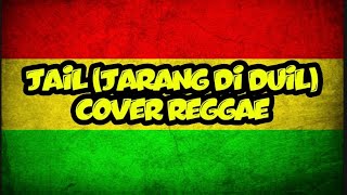 Download Lagu JAIL (jarang di duil) REGGAE COVER MP3