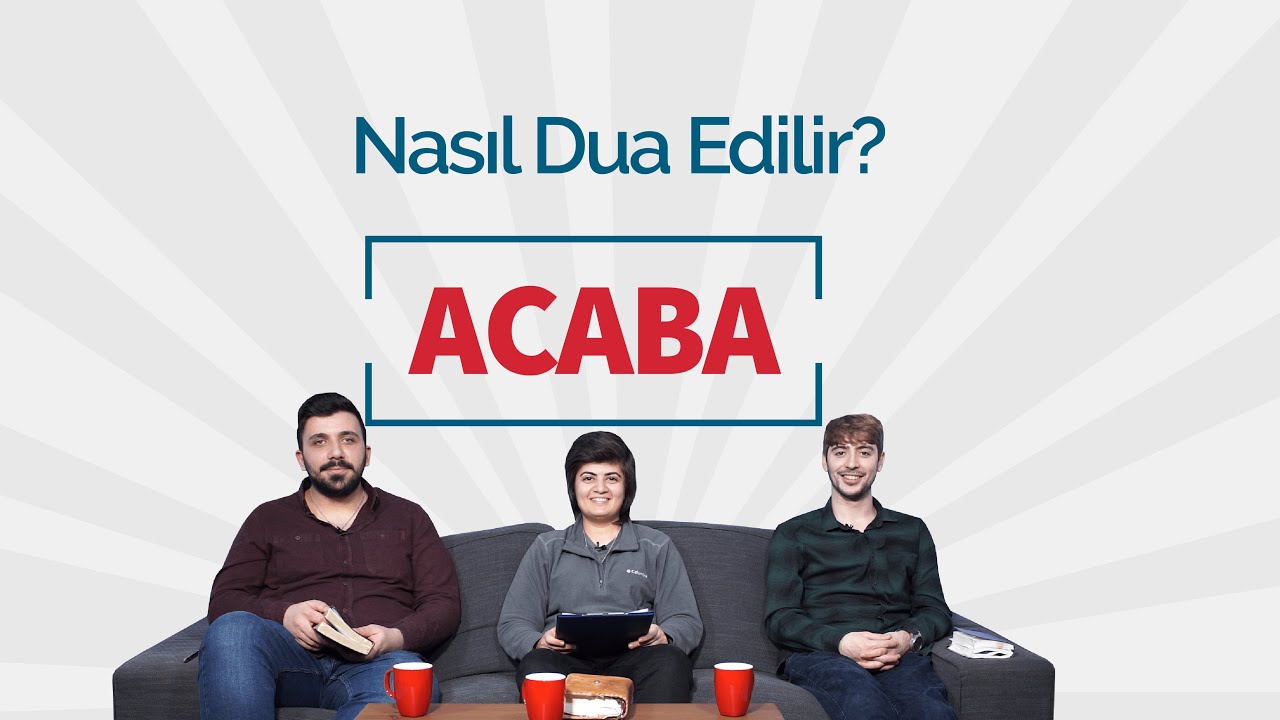 Acaba #42 - Nasıl Dua Edilir?