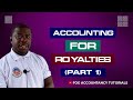 ACCOUNTING FOR ROYALTIES (PART 1)