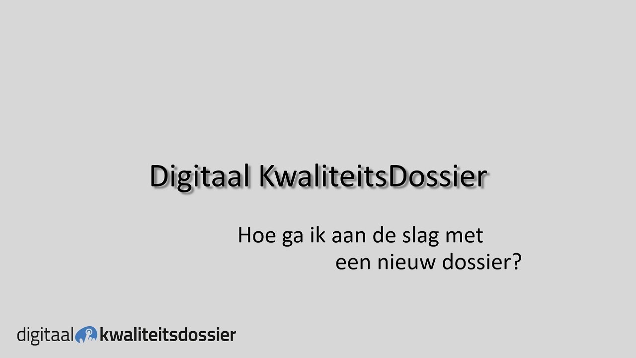 Digitaal KwaliteitsDossier - Handleiding - Uitleg start dossiers