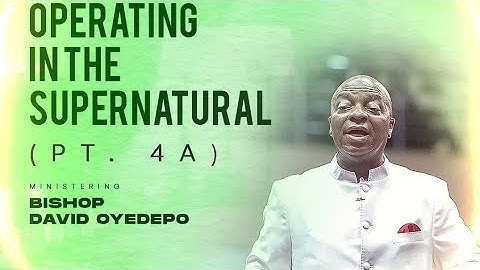 OPERATING IN THE SUPERNATURAL  | BISHOP DAVID OYEDEPO | NEXT LEVELS BAQUET SERVICE | FIRST SERVICE