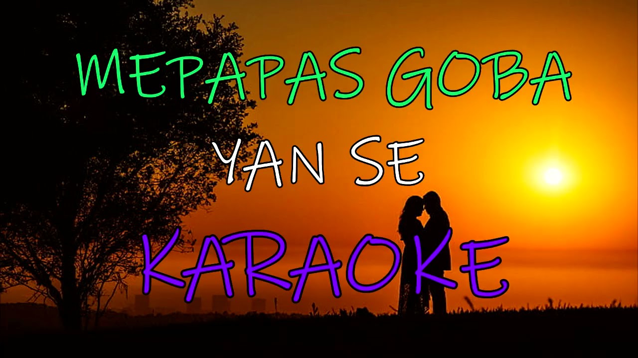 MEPAPAS GOBA_Yan se (KARAOKE).