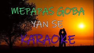 MEPAPAS GOBA_Yan se (KARAOKE).