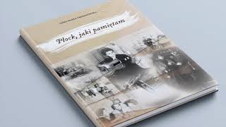 Trailer Ksiazki Płock jaki pamietam Autor Lidia Trojanowska Wydawnictwo Pro Art