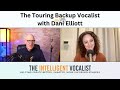 Episode 355 the touring backup vocalist with dani elliott  the intelligent vocalist podcast