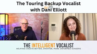 Episode 355: The Touring Backup Vocalist with Dani Elliott | The Intelligent Vocalist Podcast