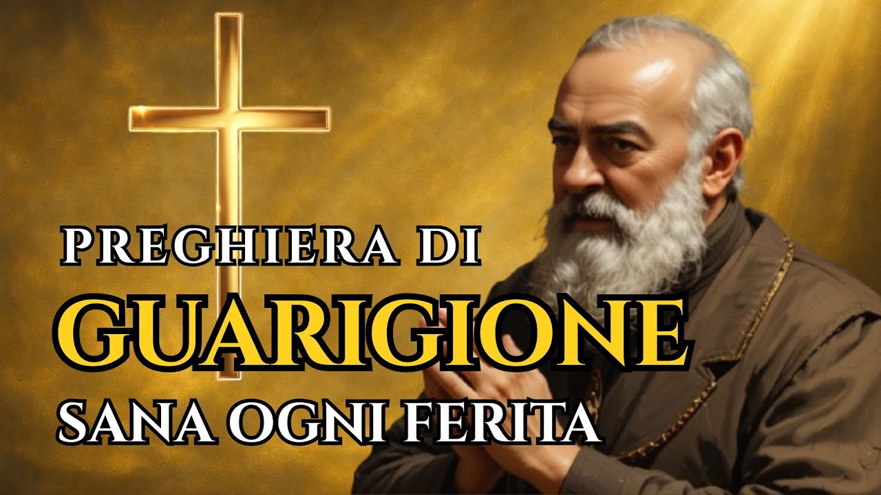 PREGHIERA DI GUARIGIONE a Padre Pio: Chiedi a Dio di Sanare ogni tua Ferita 🙏