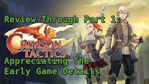 Crimson Tactics Review-Through 1/3 [Appreciating The Details Here]