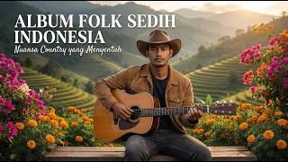 Lagu Country Folk Indonesia Terbaik Full Album Akustik Sedih Untuk Relaksasi Dan Nostalgia