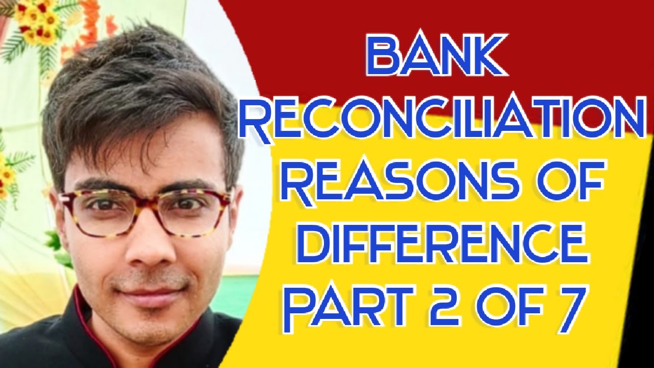 BRS Part 2 of 7 Bank Reconciliation Statement "Reasons of Difference"