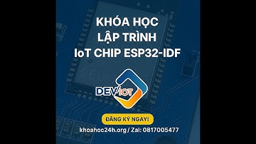 Khóa Học Lập Trình IoT Chip ESP32-IDF Deviot - Hiểu cấu trúc của Project  Biết cách sử dụng ESP IDF