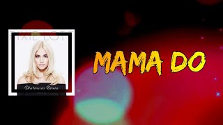 Pixie Lott - Mama Do (Uh Oh, Uh Oh) (Lyrics)