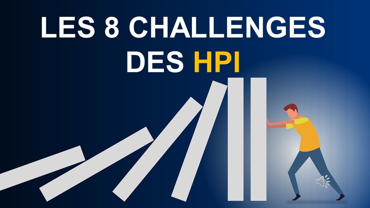HAUT POTENTIEL INTELLECTUEL : LES 8  CHALLENGES !