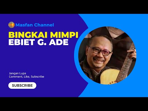 Ebiet G. Ade - Bingkai Mimpi - Tembang Kehidupan - Tembang slow - Lagu Penuh makna