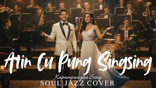 Atin Cu Pung Singsing - Kapampangan Folk Song | Soul Jazz Cover | KANCIONAN